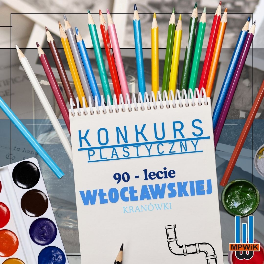 Konkurs plastyczny PN. "90-lecie włocławskiej kranówki"